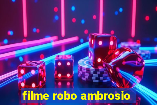 filme robo ambrosio